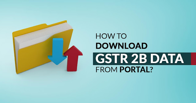 How to Download GSTR 2B Data from Portal?