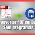 Como converter PDF em Word (Arquivo Doc ) sem Programas (Novo)