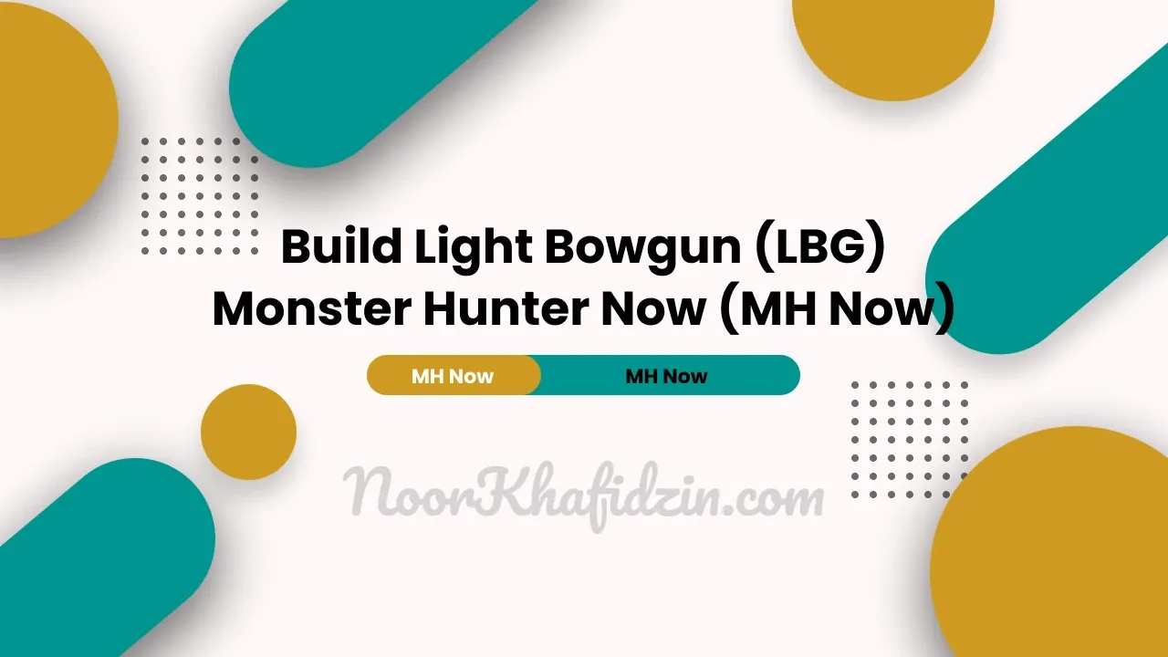 Build Light Bowgun (LBG) for Monster Hunter Now (MH Now)