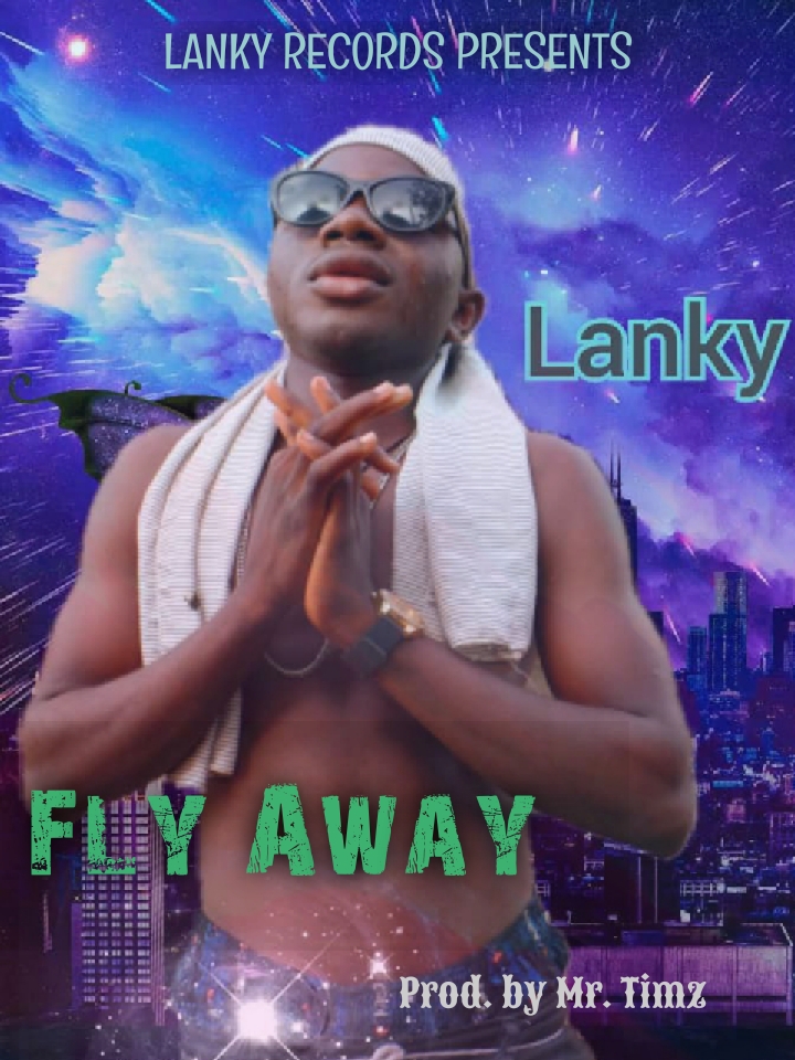 [Music] Lanky - Fly Away ( prod. by Mr. Timz) #hypebenue