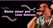 FanFic .::. Unico Amor por Luan Santana .::.