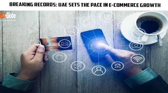 Breaking Records: UAE Sets the Pace in E-Commerce Growth