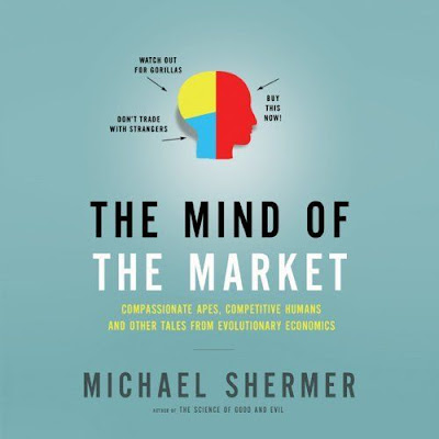The Mind of the Market: How Biology and Psychology Shape Our Economic Lives - Michael Shermer (Audiobook)