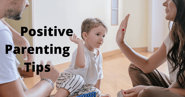 Positive parenting tips