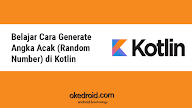 Belajar Cara Generate Angka Acak (Random Number) di Kotlin