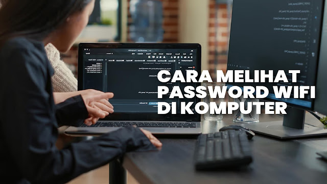 Cara Melihat Password Wifi di Laptop atau PC
