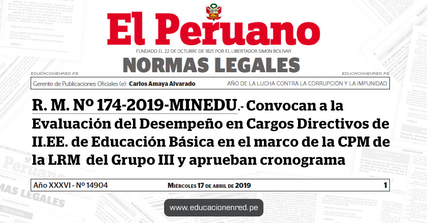 R. M. Nº 174-2019-MINEDU - Convocan a la Evaluación del Desempeño en Cargos Directivos de Institución Educativa de Educación Básica en el marco de la Carrera Pública Magisterial de la Ley de Reforma Magisterial del Grupo III y aprueban cronograma - www.minedu.gob.pe