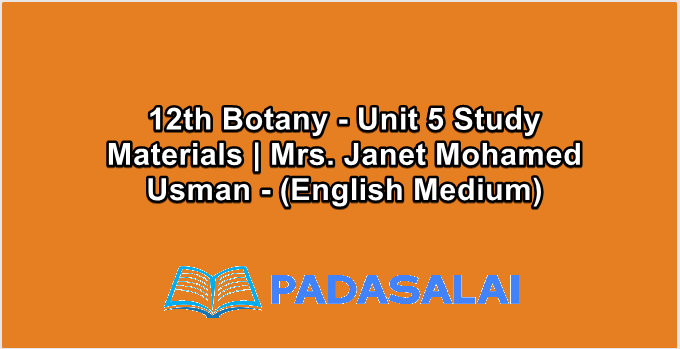 12th Botany - Unit 5 Study Materials | Mrs. Janet Mohamed Usman - (English Medium)