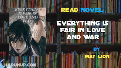 Read Everything is Fair in Love and War Novel Full Episode