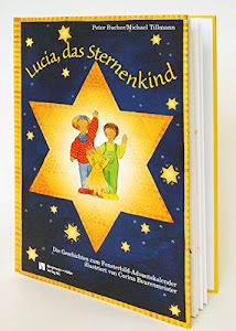 Lucia, das Sternenkind: Das Adventskalender-Buch