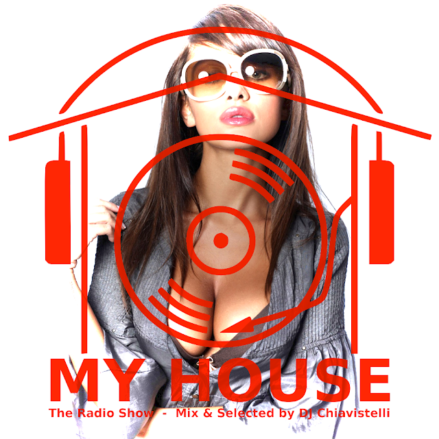 MY HOUSE | The Radio Show | Mix & Select by DJ Chiavistelli