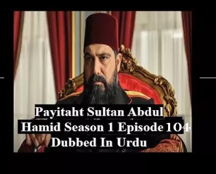   Payitaht sultan Abdul Hamid season 4  urdu subtitles episode 104