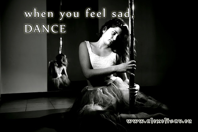 when you feel sad, dance