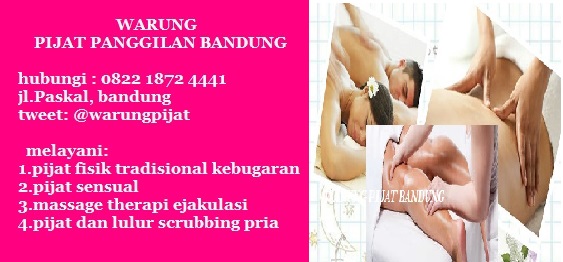 ONLINE RELAXING BANDUNG: KHUSUS PIJAT PANGGILAN WILAYAH 