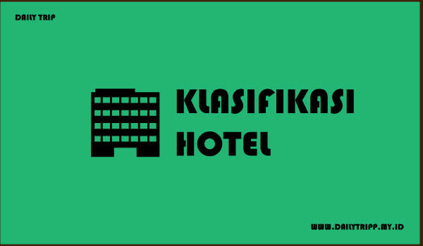 apa itu hotel, bagaimana sejarah perkembangan hotel, apa saja fungsi hotel, apa saja jenis dan klasifikasi hotel, serta struktur organisasi hotel