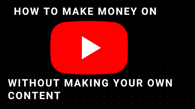 Make money on YouTube without making videos
