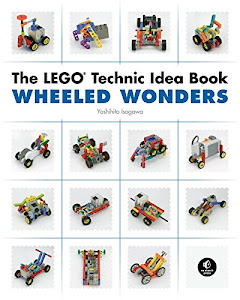 The LEGO Technic Idea Book: Wheeled Wonders