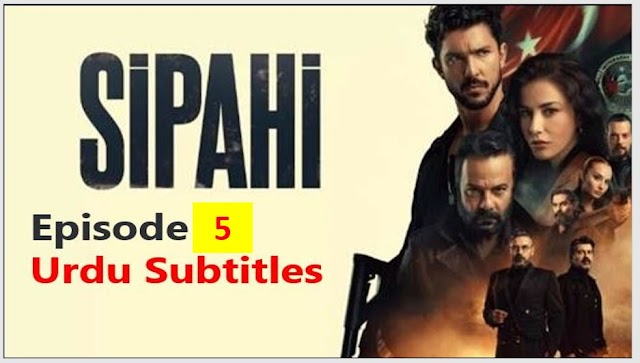 Sipahi Episode 5 With Urdu Subtitles 