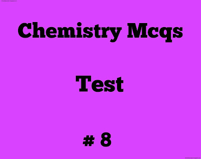 Chemistry Mcqs test No 8