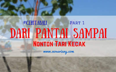 CeritaBali : Dari Pantai Sampai Nonton Tari Kecak