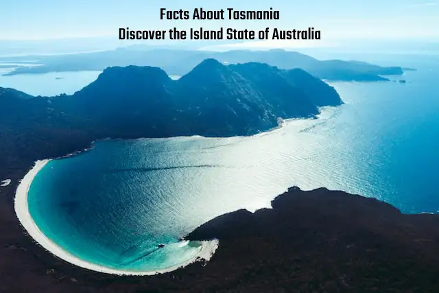 60+ Amazing Facts About Tasmania: Discover the Island State