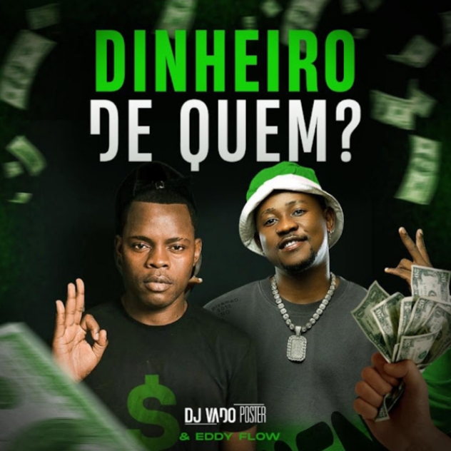 DJ Vado Postar Feat Eddy Flow - Dinheiro De Quem ? (Afro House)[Áudio Oficial] 