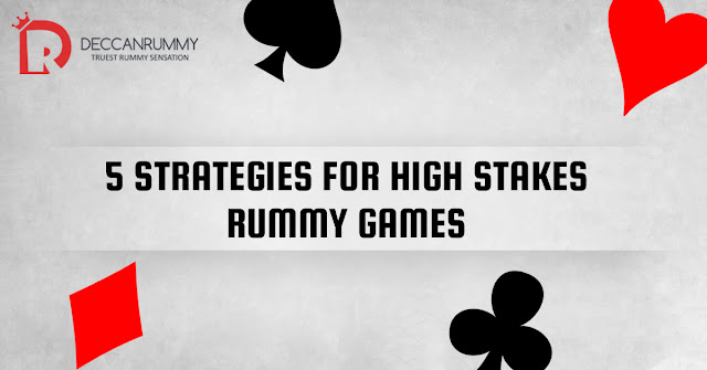 High stakes Rummy strategies