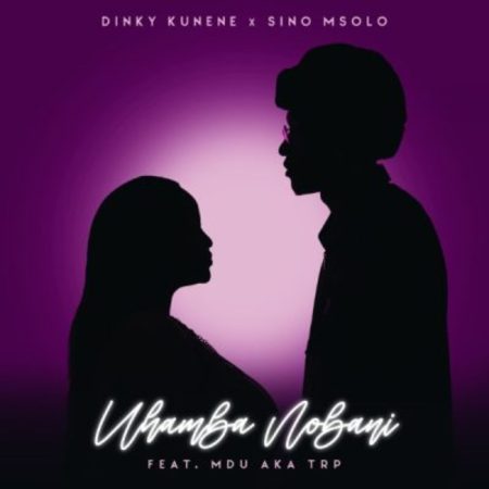 Dinky Kunene & Sino Msolo - Uhamba Nobani (feat. MDU aka TRP) [Exclusivo 2022] (Download Mp3)