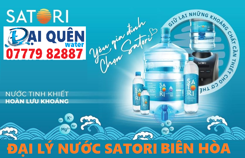 Đại lý nước hoàn lưu khoáng Satori ở tại thành phố Biên Hòa- ĐẠI QUÊN water 0777982887
