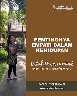 4 - pentingnya empati dalam kehidupan - Rubrik Power of Mind - Santy Sastra - Radar Bali - Jawa Pos - Santy Sastra Public Speaking
