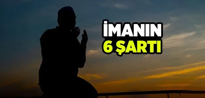 İman Nedir? İman'ın Şartları Nelerdir?