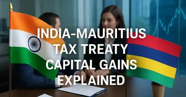 India-Mauritius Tax Treaty: Capital Gains Explained