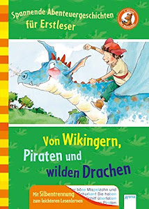 Spannende Abenteuergeschichten für Erstleser: Von Wikingern, Piraten und wilden Drachen