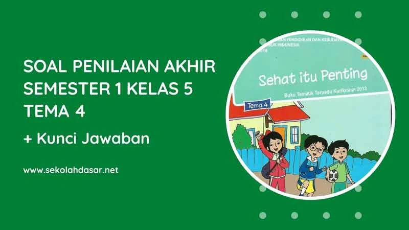 Soal PAS Penilaian Akhir Semester 1 Kelas 5 Tema 4 dan Kunci Jawabannya