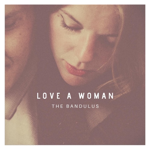 The Bandulus - Love a Woman [iTunes Plus AAC M4A]