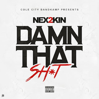Track: Nex 2 Kin - Damn That Sh*t