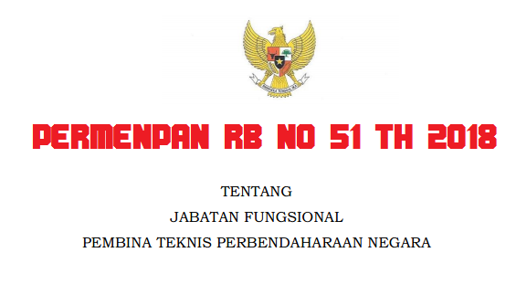 Permenpan Rb / Peraturan Menpan Rb Nomor 51 Tahun 2018 Wacana Jabatan Fungsional  Pembina Teknis Perbendaharaan Negara