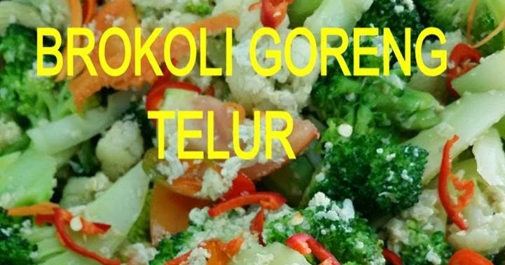 Resepi Brokoli Goreng Telur ~ D' Limau Nipis