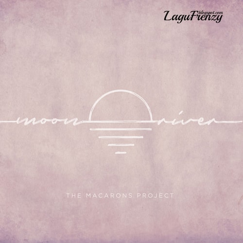 Download Lagu The Macarons Project - Moon River (Acoustic)