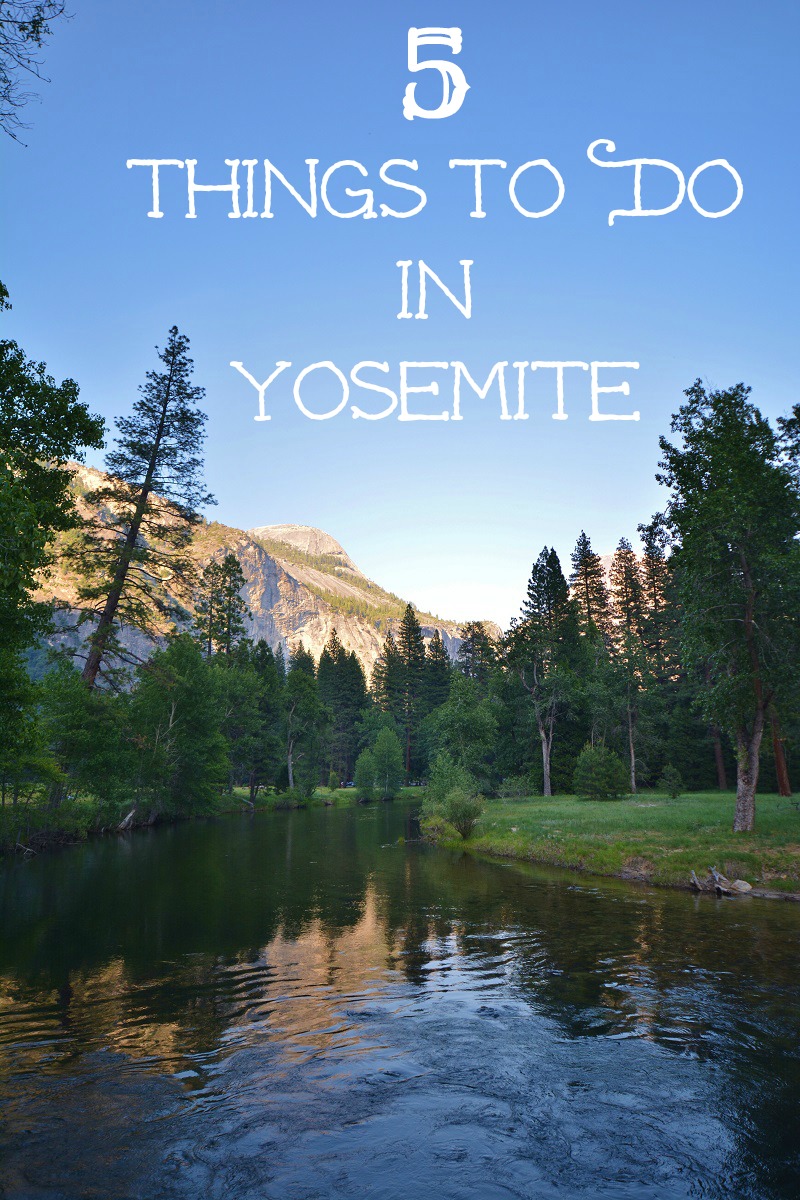 5 Things you have to do and see when you visit #Yosemite National Park. #70dayroadtrip #travel