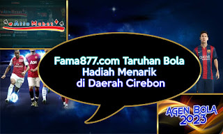 Fama877.com Taruhan Bola Hadiah Menarik di Daerah Cirebon