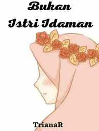 Novel Bukan Istri Idaman Karya TrianaR Full Episode