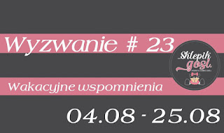 http://sklepikgosi.blogspot.com/2018/08/wyzwanie-23-wakacyjne-wspomnienia.html