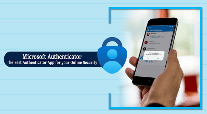 Microsoft Authenticator- The Best Authenticator App for your Online Security