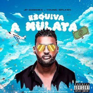 JP Da Maika - Esquiva a Mulata (Feat. Young Splash) (2019)