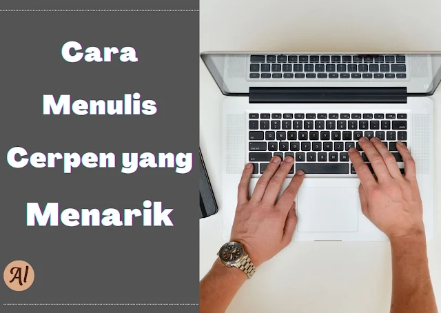 Cara Menulis Cerpen yang Baik Menarik dan Contoh rancangan