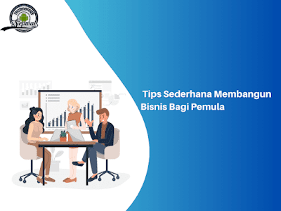 Tips Sederhana Membangun Bisnis Bagi Pemula