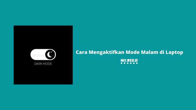 Cara Mengaktifkan Mode Malam di Laptop