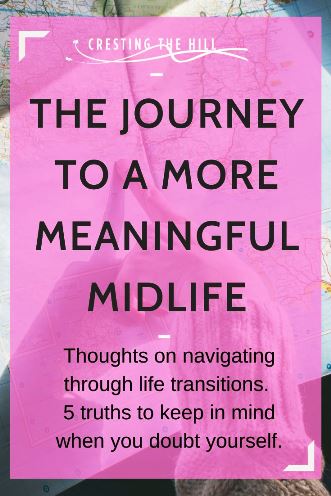 Thoughts on navigating through life transitions.  5 truths to keep in mind when you doubt yourself.