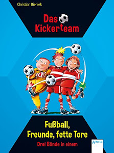 Das Kickerteam. Fußball, Freunde, fette Tore